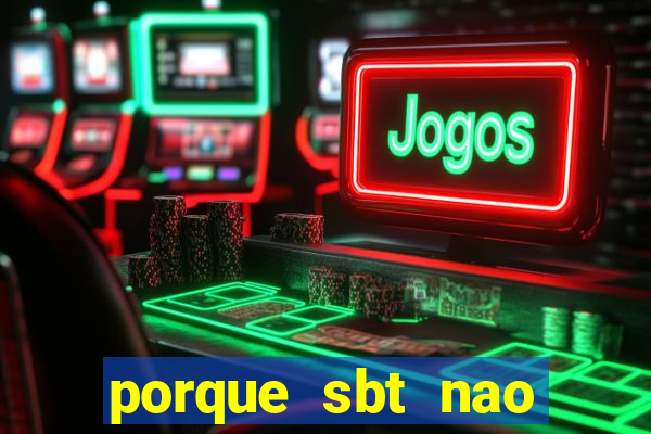 porque sbt nao pega na tv digital
